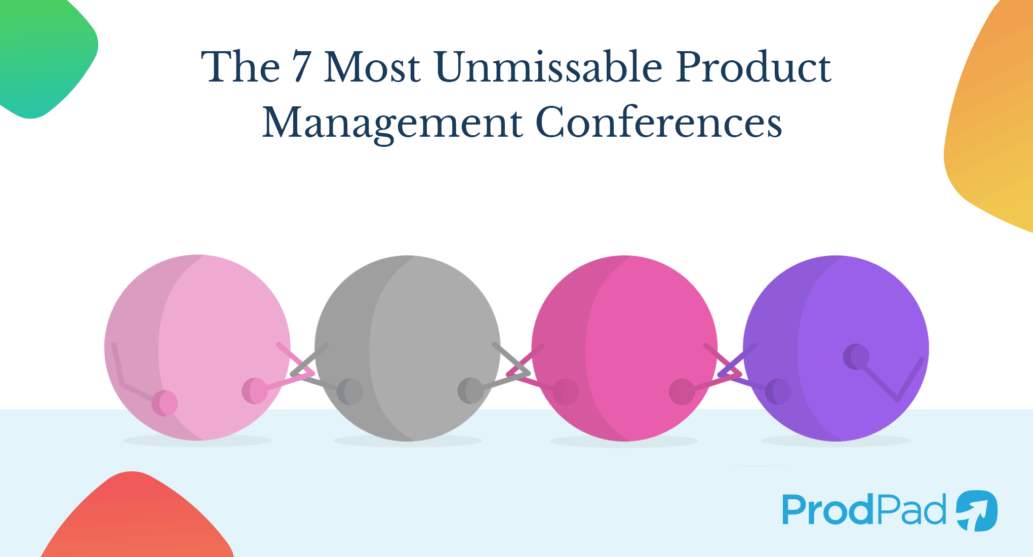 The 7 Unmissable Product Management Conferences ProdPad