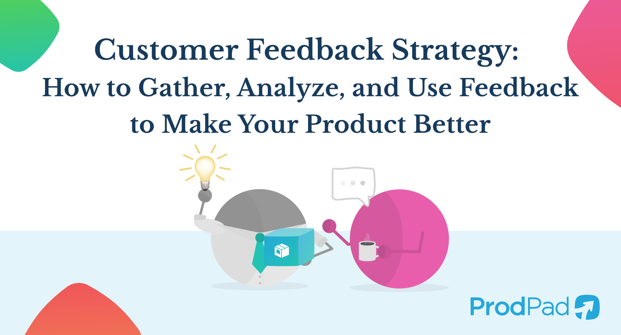 Customer feedback strategy (11 minute read)
